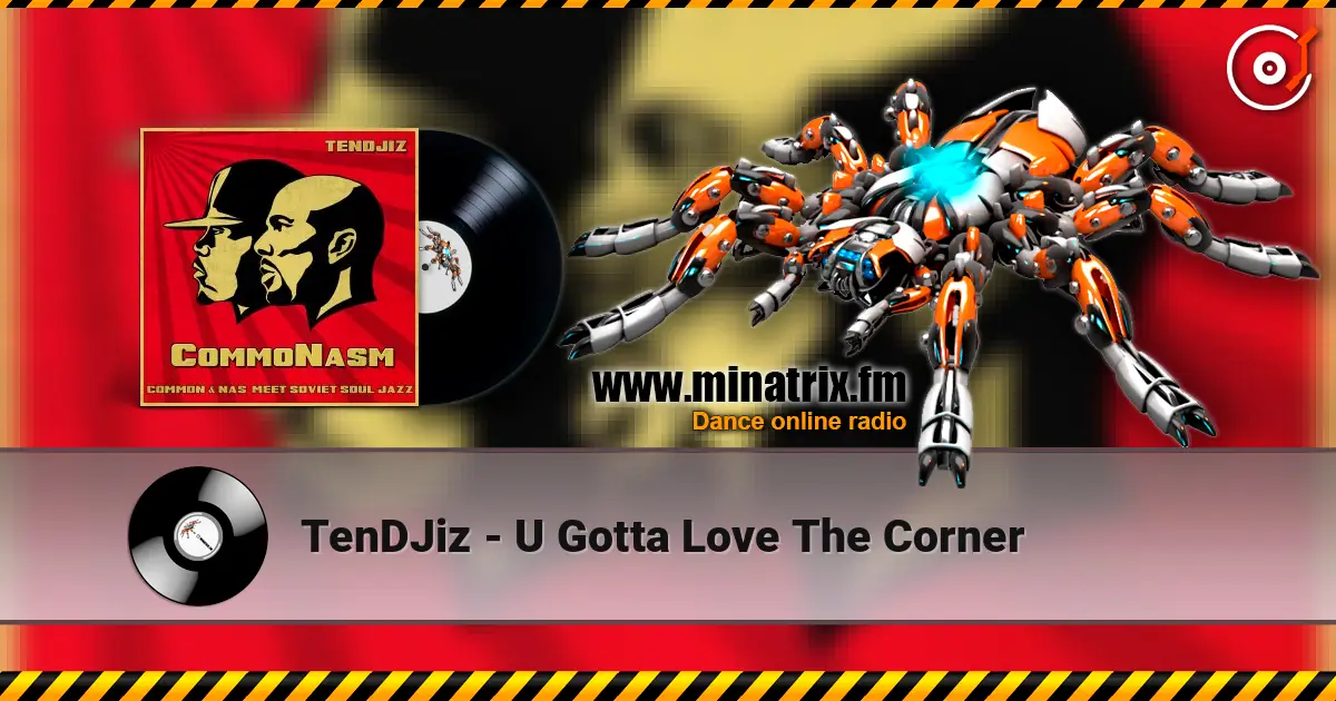 TenDJiz - U Gotta Love The Corner escuchar en línea en alta calidad | Minatrix.FM