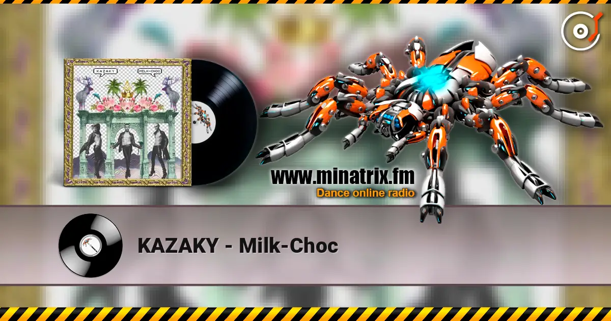 KAZAKY - Milk-Choc écouter en ligne en haute qualité | Minatrix.FM