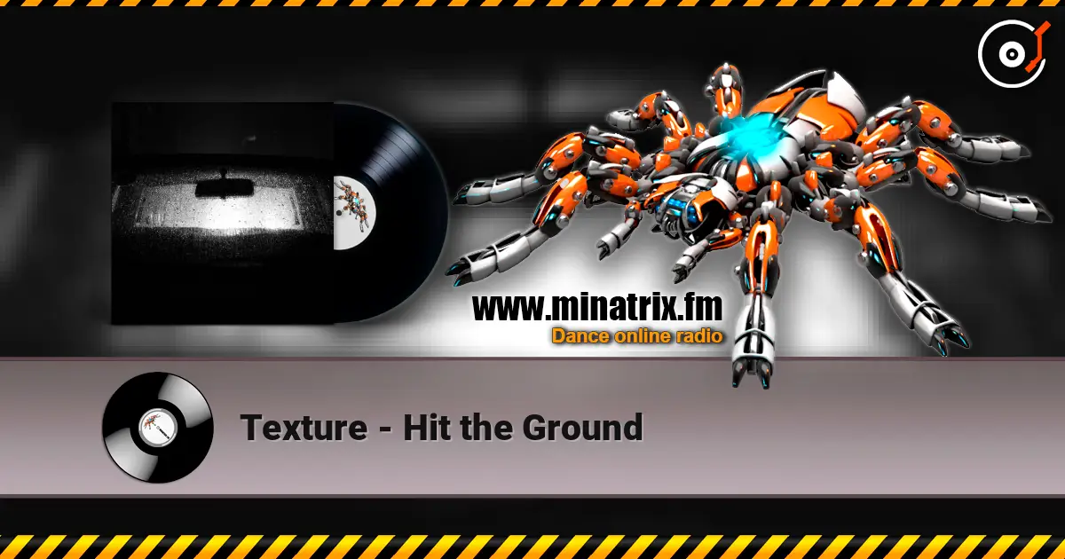 Texture - Hit the Ground online in hoher Qualität hören | Minatrix.FM