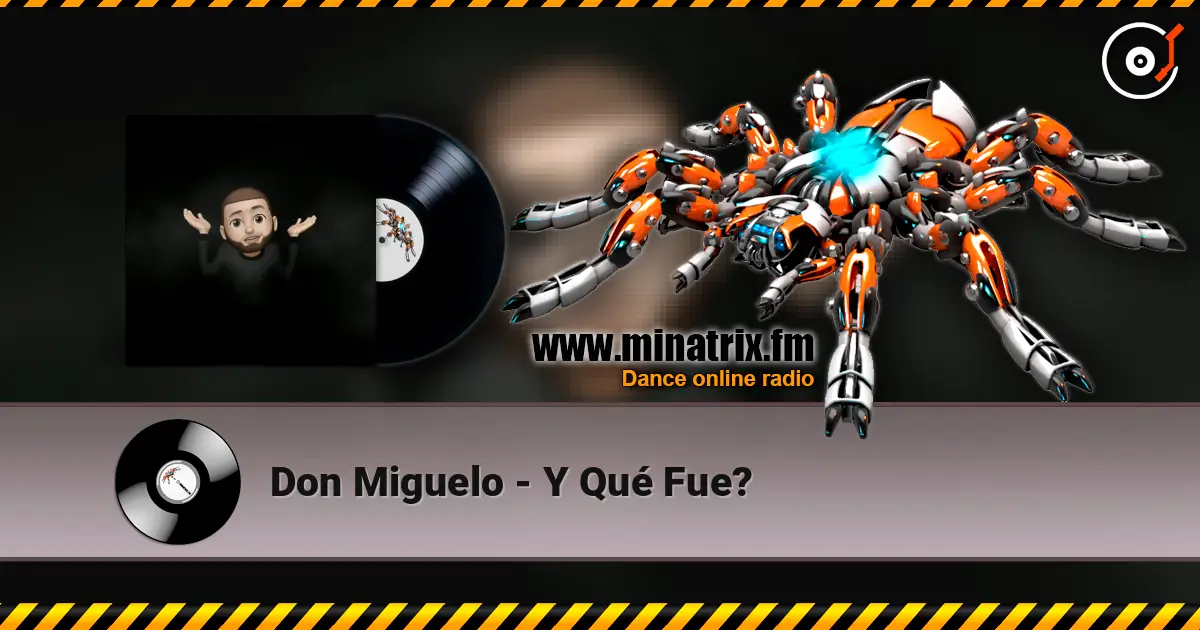 Don Miguelo - Y Qué Fue? online in hoher Qualität hören | Minatrix.FM