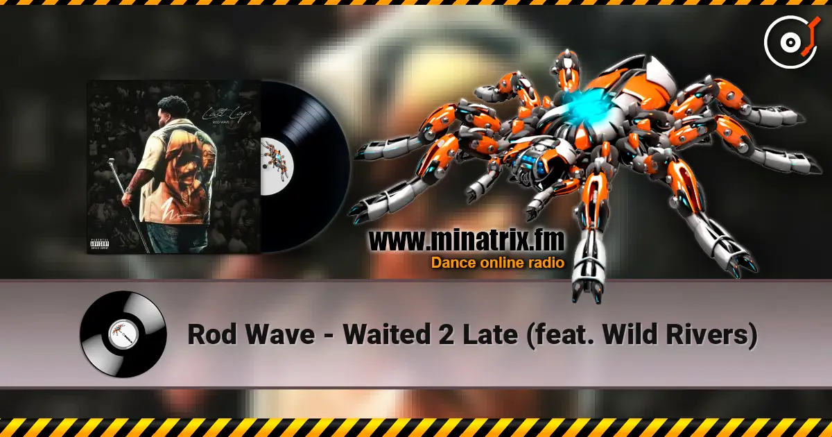 Rod Wave - Waited 2 Late (feat. Wild Rivers) online in hoher Qualität hören | Minatrix.FM
