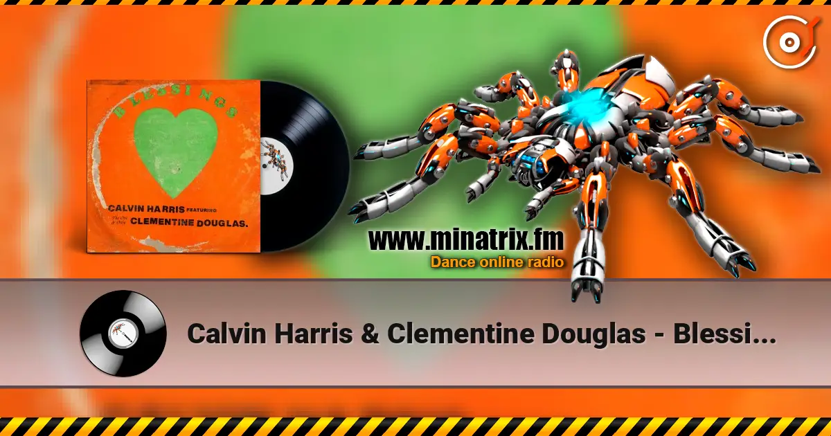 Calvin Harris & Clementine Douglas - Blessings (Maison Ware Edit) escuchar en línea en alta calidad | Minatrix.FM
