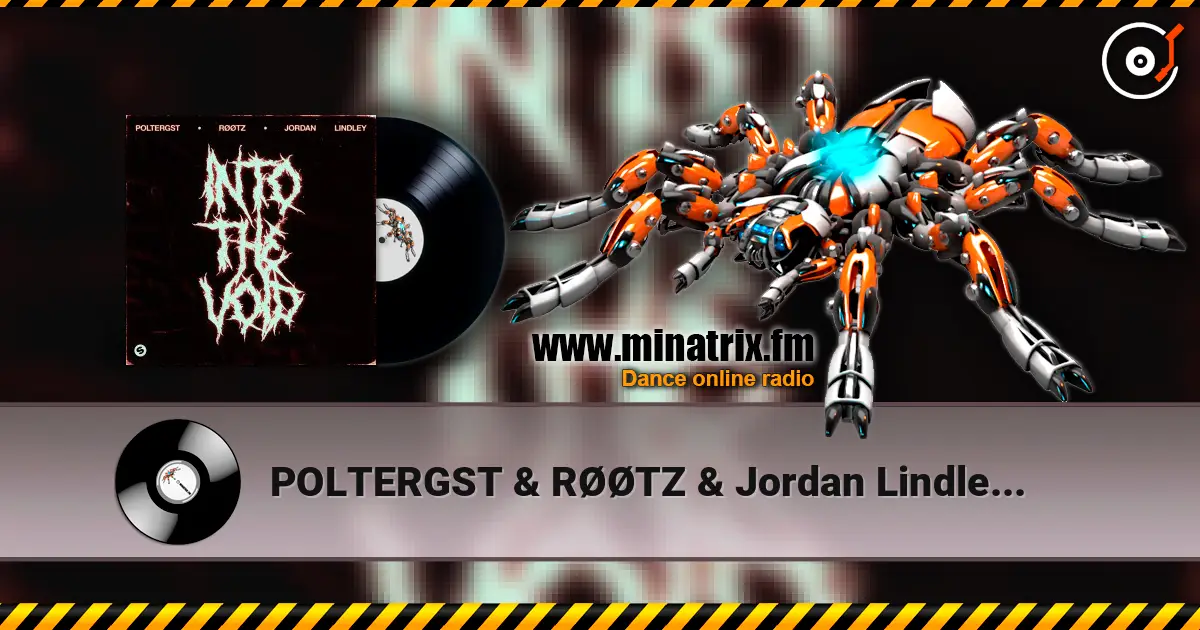 POLTERGST & RØØTZ & Jordan Lindley - Into The Void online in hoher Qualität hören | Minatrix.FM