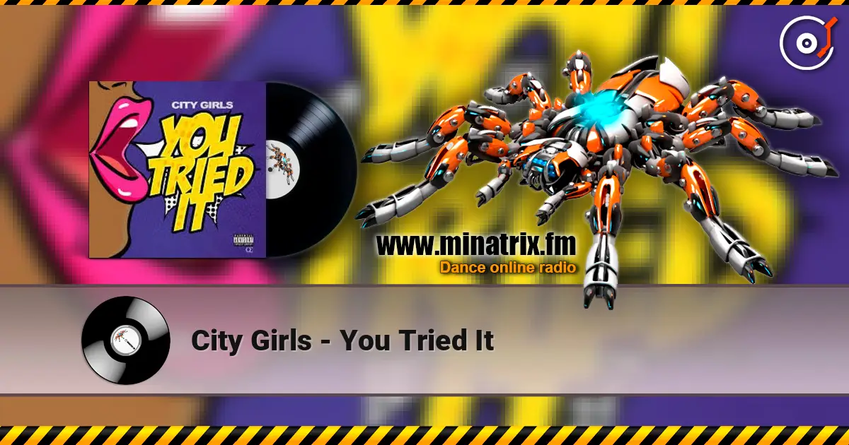 City Girls - You Tried It online in hoher Qualität hören | Minatrix.FM