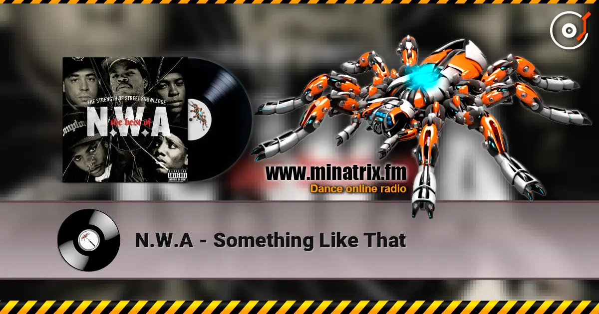 N.W.A - Something Like That escuchar en línea en alta calidad | Minatrix.FM