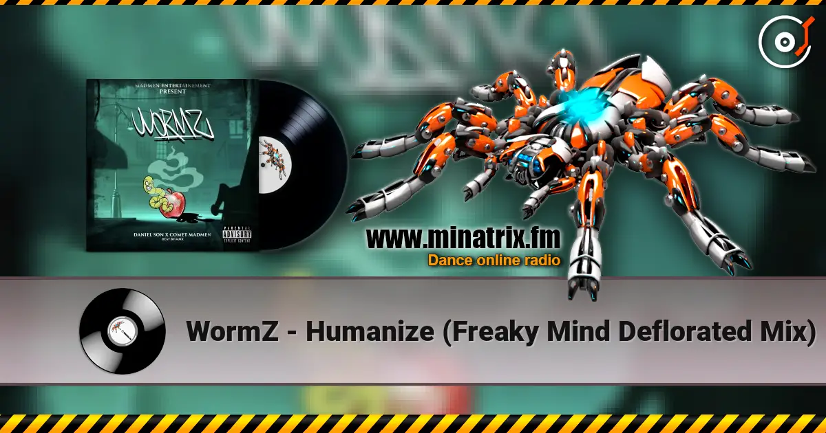 WormZ - Humanize (Freaky Mind Deflorated Mix) слушать онлайн в высоком качестве | Minatrix.FM