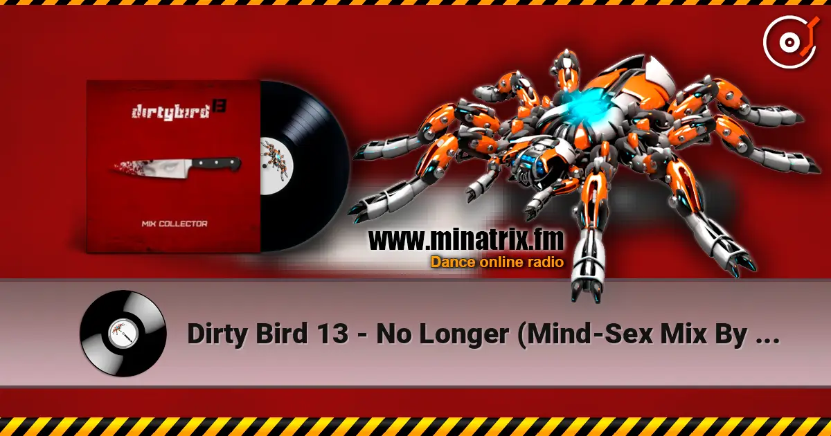 Dirty Bird 13 - No Longer (Mind-Sex Mix By Freaky Mind) слушать онлайн в высоком качестве | Minatrix.FM