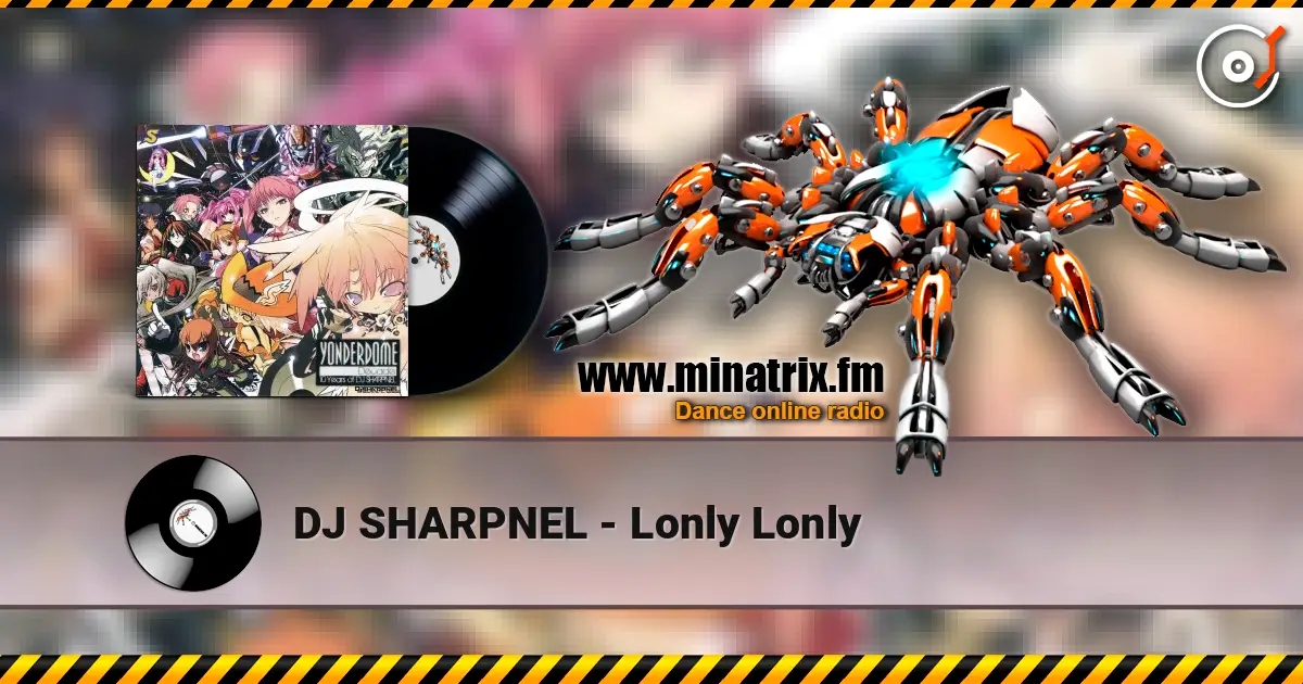 DJ SHARPNEL - Lonly Lonly слушать онлайн в высоком качестве | Minatrix.FM