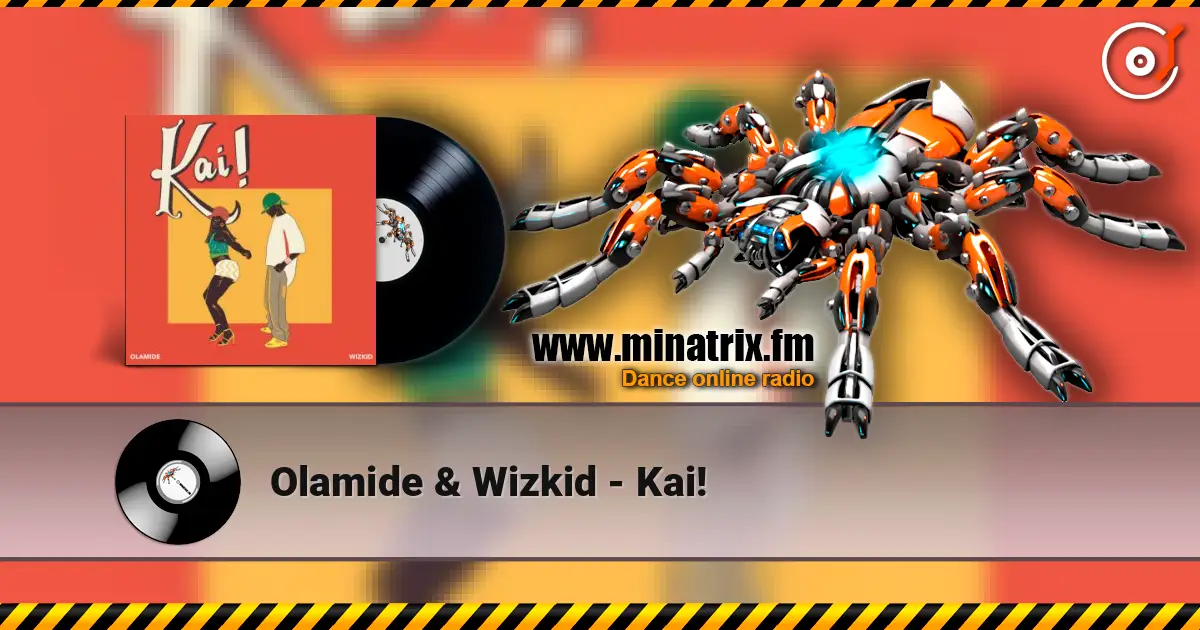 Olamide & Wizkid - Kai! online in hoher Qualität hören | Minatrix.FM