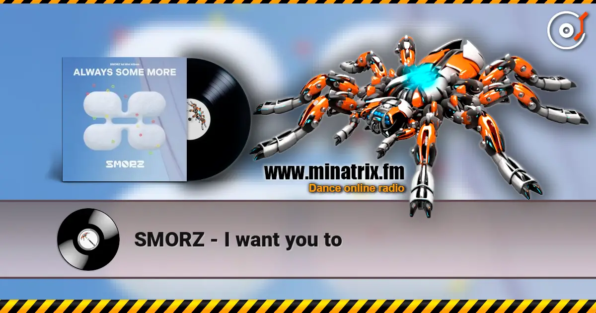 SMORZ - I want you to слушать онлайн в высоком качестве | Minatrix.FM