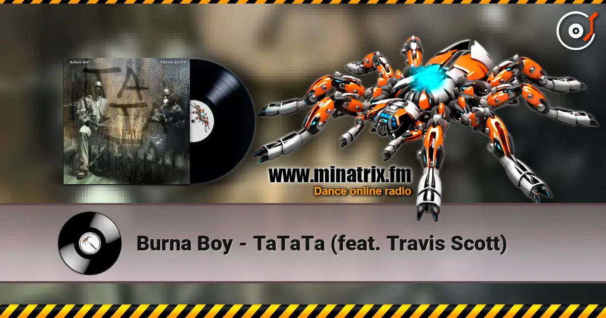 Burna Boy - TaTaTa (feat. Travis Scott) слушать онлайн в высоком качестве | Minatrix.FM