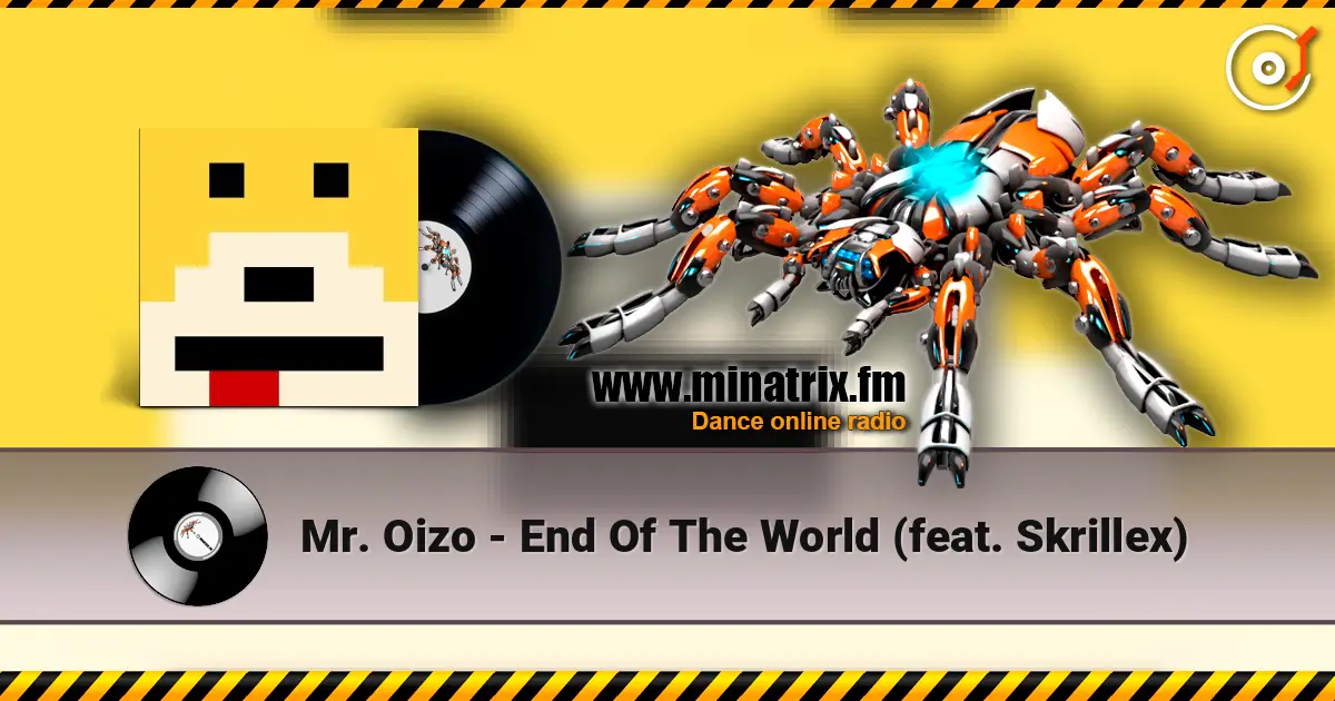 Mr. Oizo - End Of The World (feat. Skrillex) 在线收听高音质 | Minatrix.FM