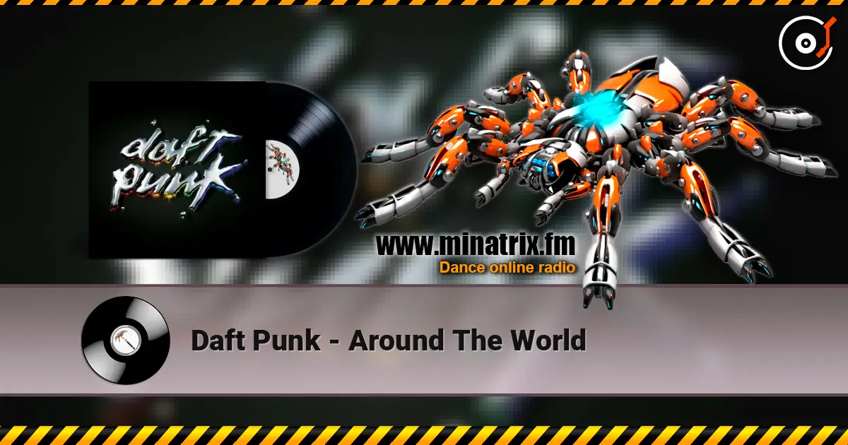 Daft Punk - Around The World 在线收听高音质 | Minatrix.FM