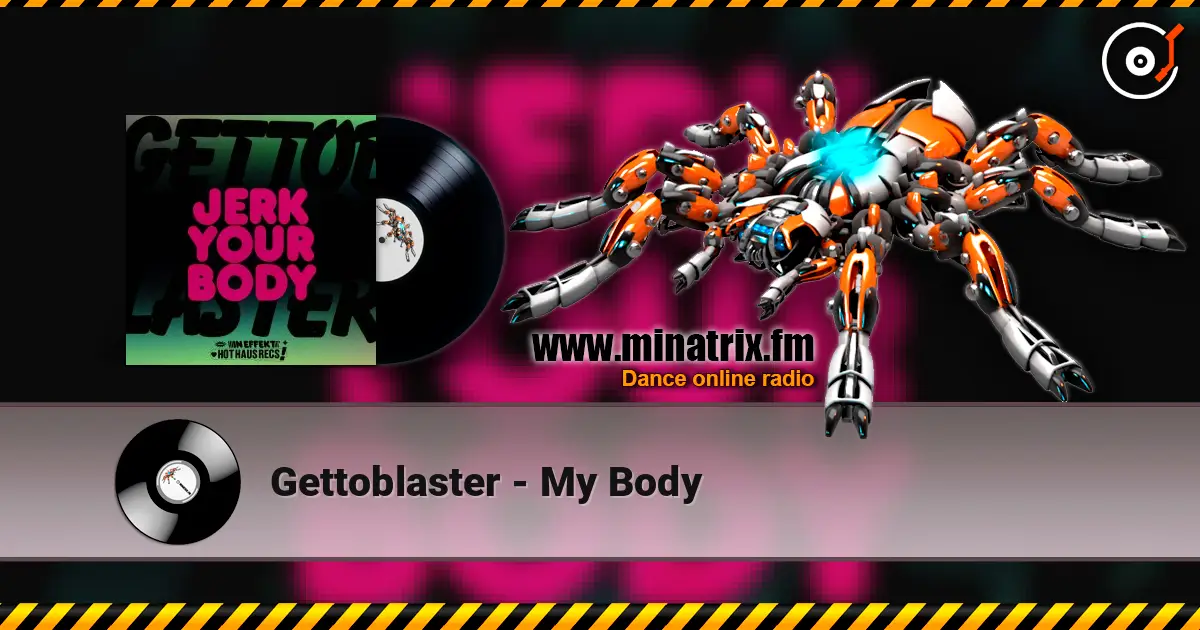 Gettoblaster - My Body слушать онлайн в высоком качестве | Minatrix.FM