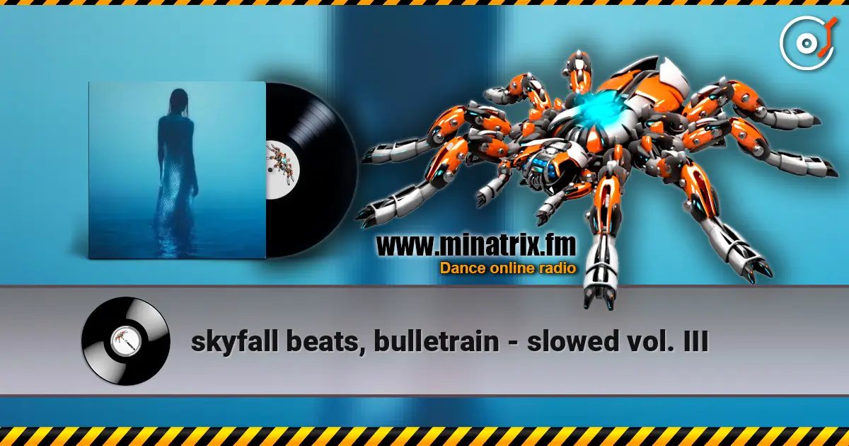 skyfall beats, bulletrain - slowed vol. III escuchar en línea en alta calidad | Minatrix.FM