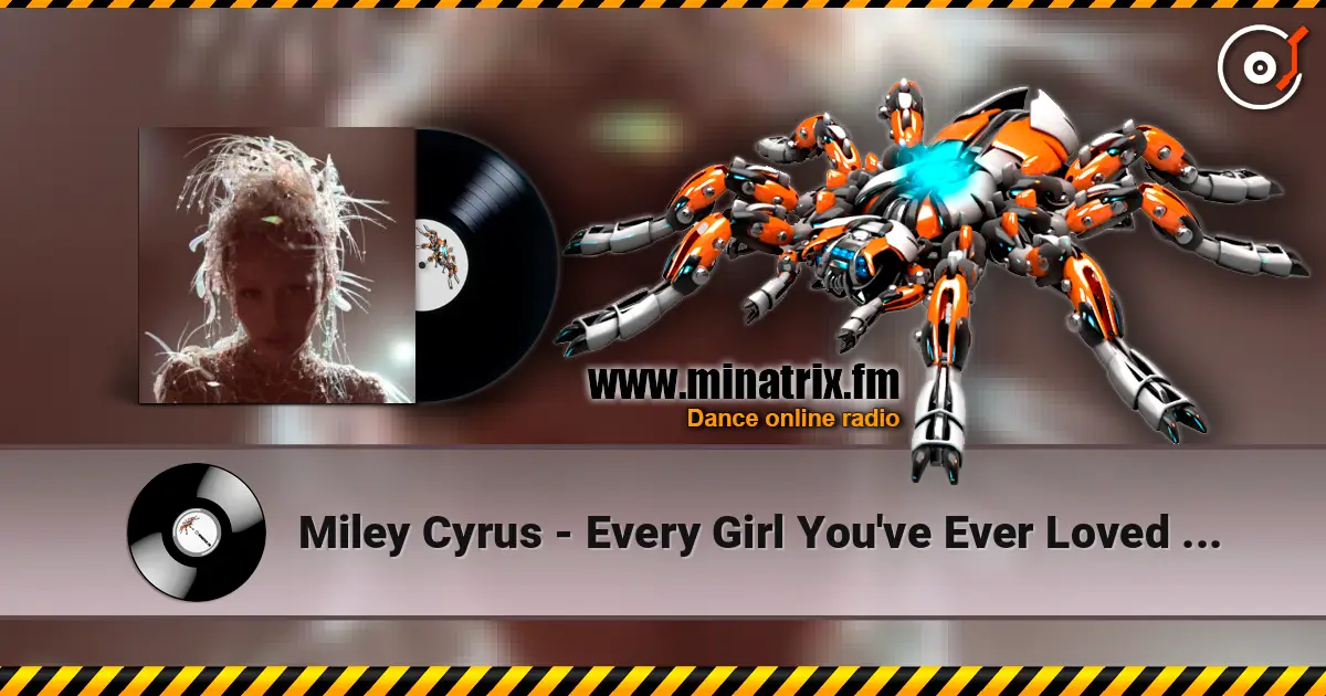 Miley Cyrus - Every Girl You've Ever Loved (feat. Naomi Campbell) online in hoher Qualität hören | Minatrix.FM