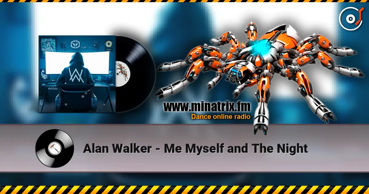Alan Walker - Me Myself and The Night слушать онлайн в высоком качестве | Minatrix.FM