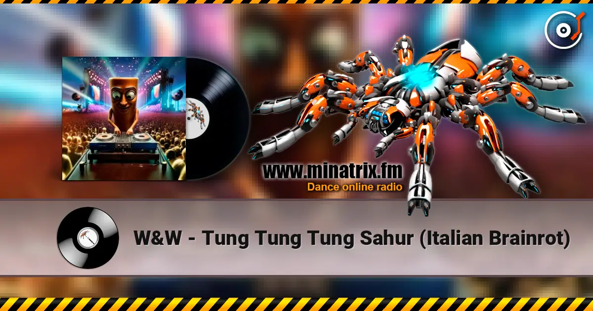 W&W - Tung Tung Tung Sahur (Italian Brainrot) écouter en ligne en haute qualité | Minatrix.FM