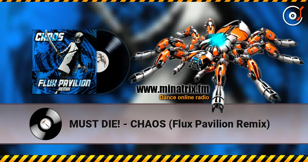 MUST DIE! - CHAOS (Flux Pavilion Remix) online in hoher Qualität hören | Minatrix.FM