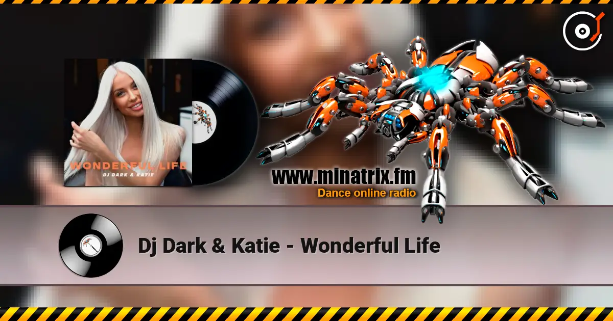 Dj Dark & Katie - Wonderful Life слушать онлайн в высоком качестве | Minatrix.FM