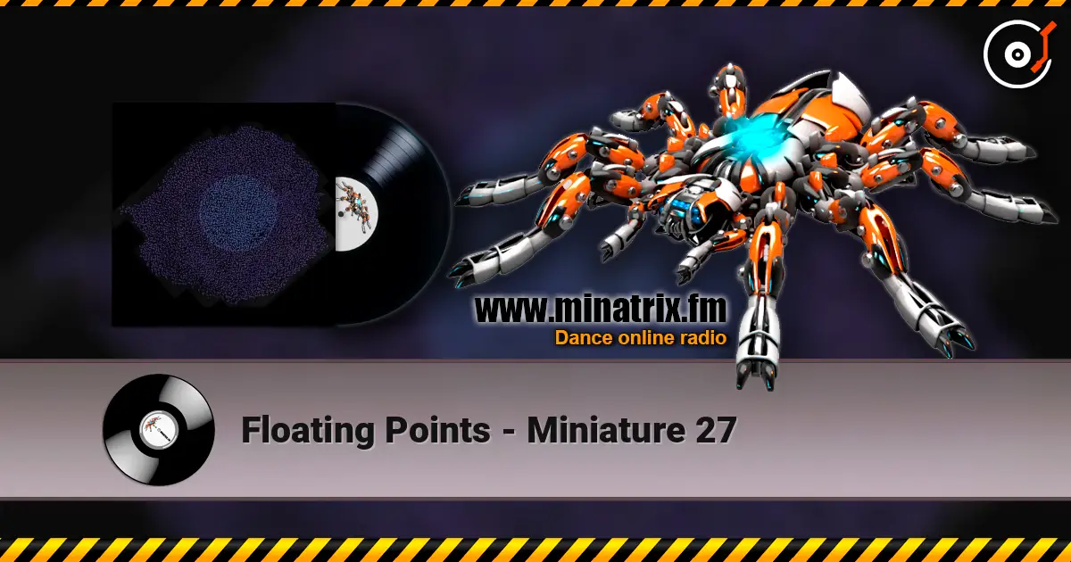 Floating Points - Miniature 27 слухати онлайн у високій якості | Minatrix.FM
