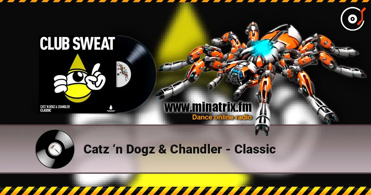 Catz ‘n Dogz & Chandler - Classic слухати онлайн у високій якості | Minatrix.FM
