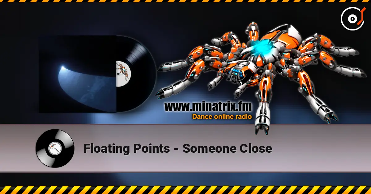 Floating Points - Someone Close слушать онлайн в высоком качестве | Minatrix.FM