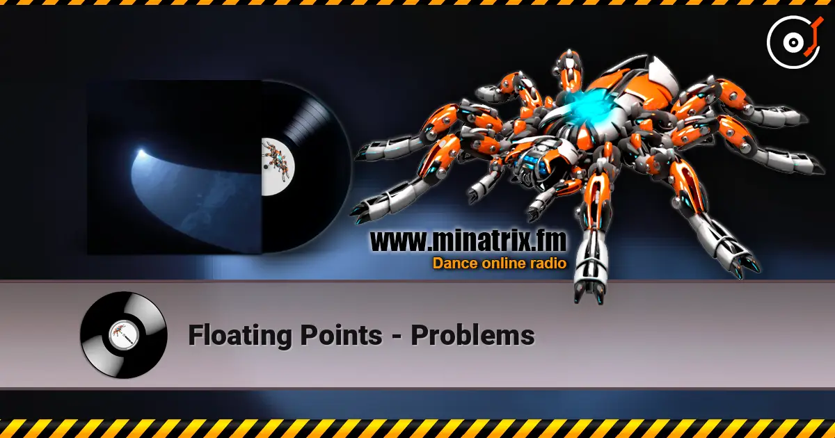 Floating Points - Problems слушать онлайн в высоком качестве | Minatrix.FM