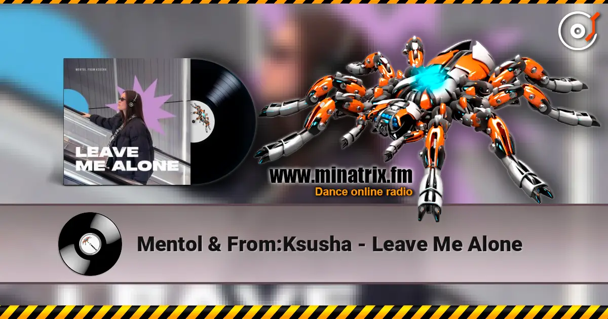 Mentol & From:Ksusha - Leave Me Alone слухати онлайн у високій якості | Minatrix.FM