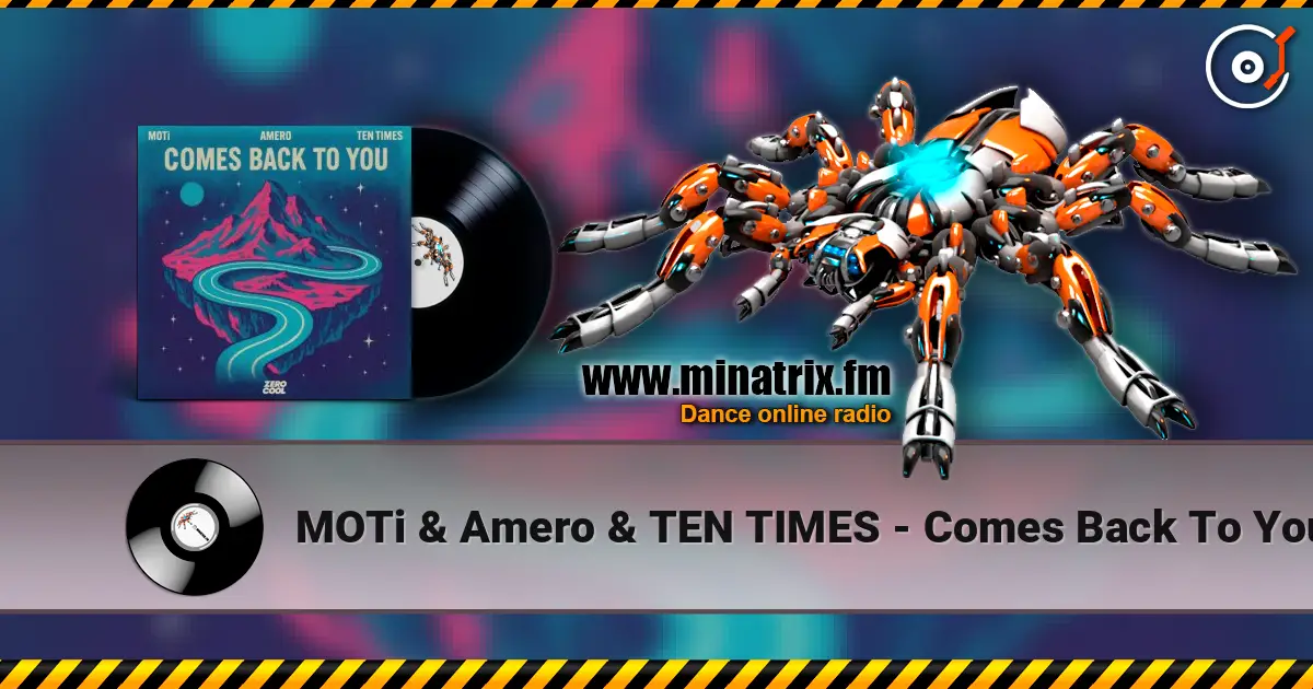 MOTi & Amero & TEN TIMES - Comes Back To You слухати онлайн у високій якості | Minatrix.FM