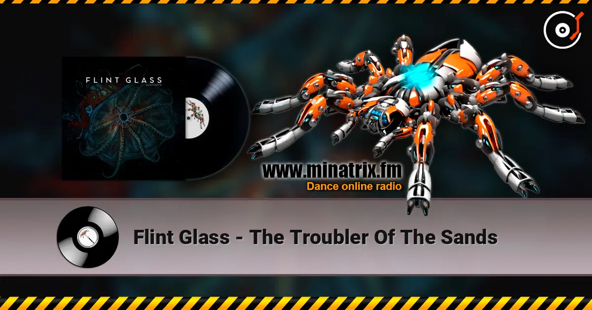 Flint Glass - The Troubler Of The Sands слушать онлайн в высоком качестве | Minatrix.FM