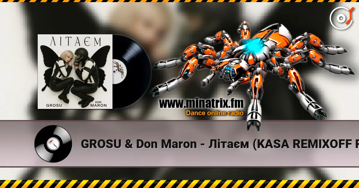 GROSU & Don Maron - Літаєм (KASA REMIXOFF REMIX) слухати онлайн у високій якості | Minatrix.FM
