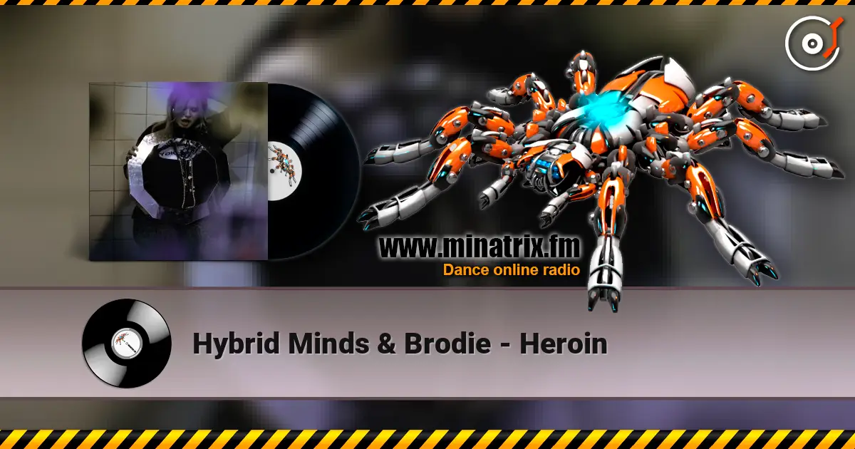 Hybrid Minds & Brodie - Heroin слухати онлайн у високій якості | Minatrix.FM