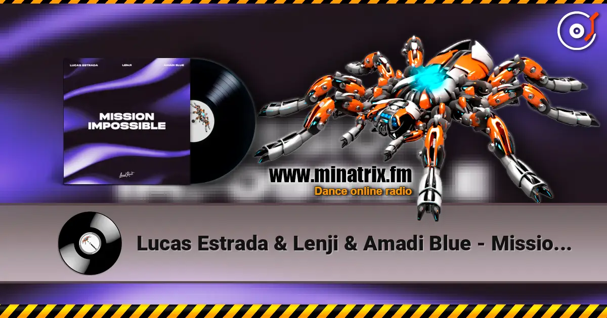 Lucas Estrada & Lenji & Amadi Blue - Mission Impossible слухати онлайн у високій якості | Minatrix.FM