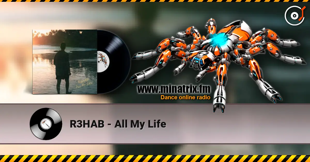 R3HAB - All My Life écouter en ligne en haute qualité | Minatrix.FM
