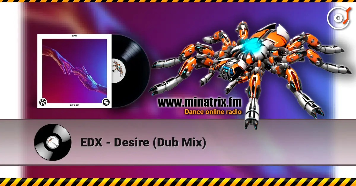 EDX - Desire (Dub Mix) слухати онлайн у високій якості | Minatrix.FM