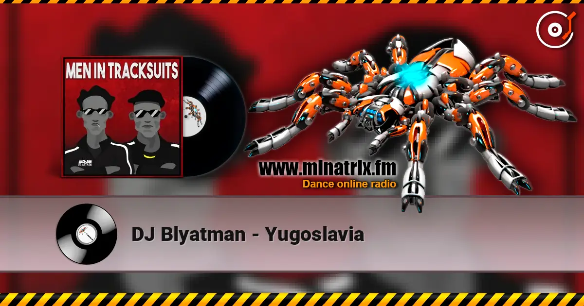 DJ Blyatman - Yugoslavia 在线收听高音质 | Minatrix.FM