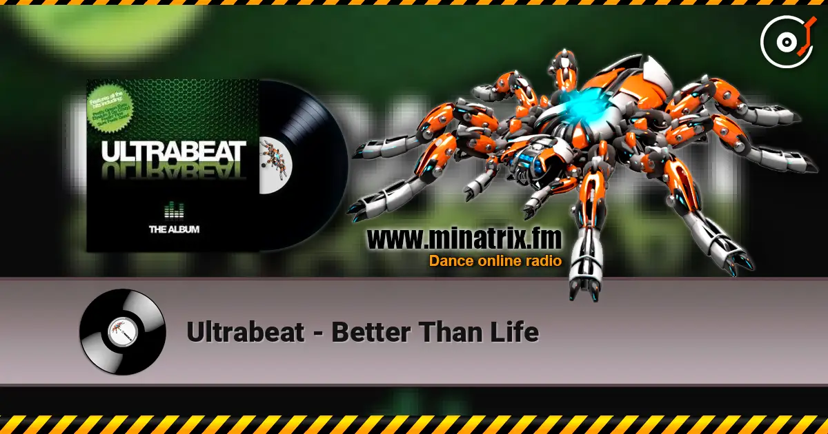 Ultrabeat - Better Than Life online in hoher Qualität hören | Minatrix.FM