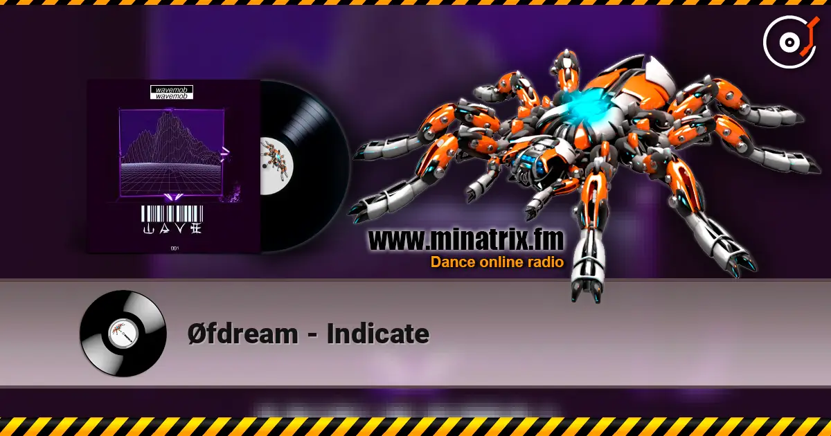 Øfdream - Indicate слухати онлайн у високій якості | Minatrix.FM