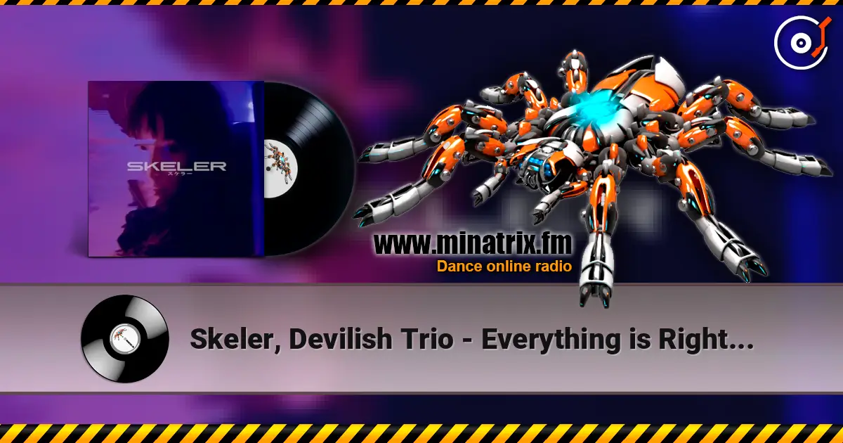 Skeler, Devilish Trio - Everything is Right [Skeler] слухати онлайн у високій якості | Minatrix.FM