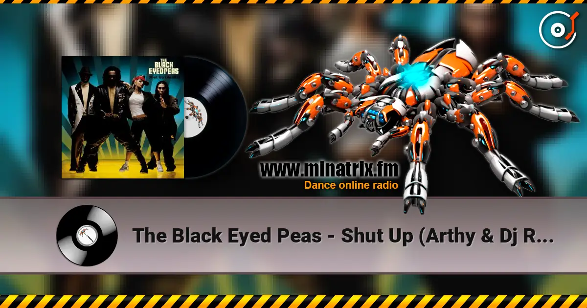 The Black Eyed Peas - Shut Up (Arthy & Dj Raul Vlad TechFlip) слушать онлайн в высоком качестве | Minatrix.FM