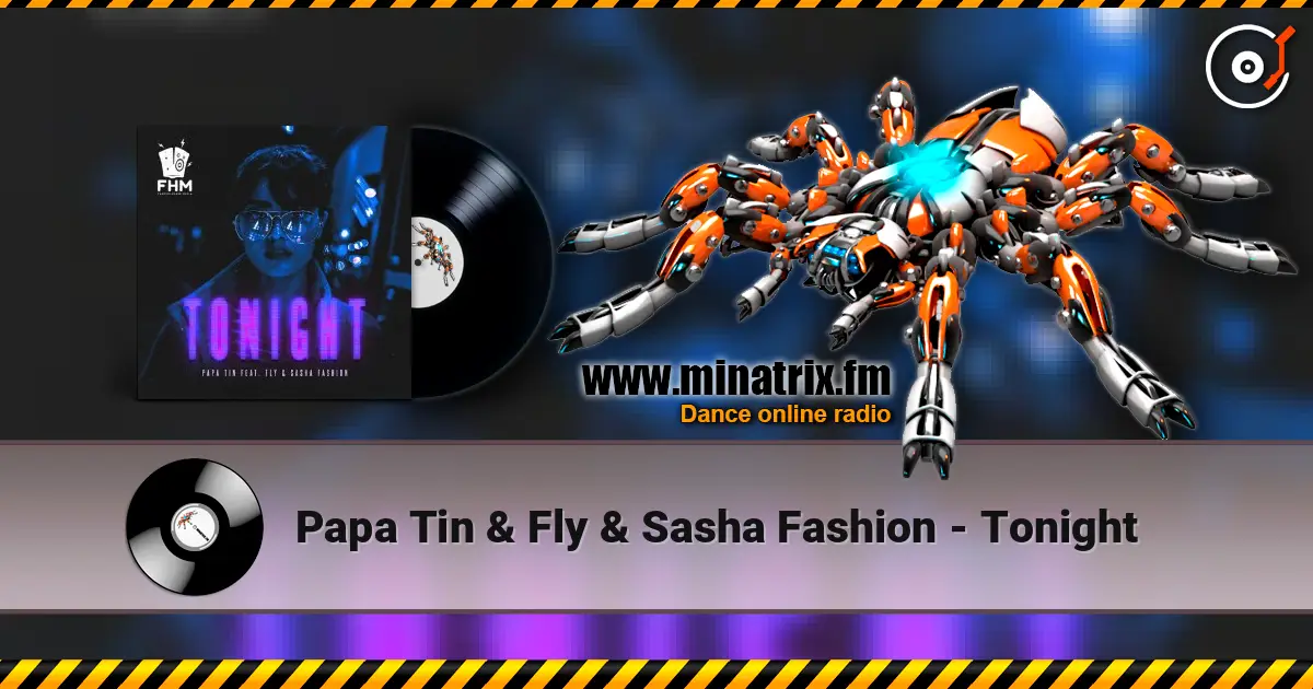 Papa Tin & Fly & Sasha Fashion - Tonight online in hoher Qualität hören | Minatrix.FM