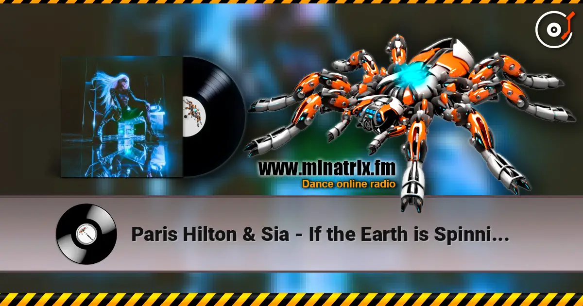 Paris Hilton & Sia - If the Earth is Spinning (James Hurr & Karsten Sollors Remix) écouter en ligne en haute qualité | Minatrix.FM
