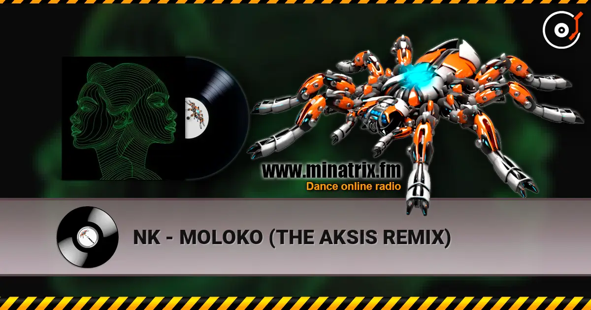 NK - MOLOKO (THE AKSIS REMIX) escuchar en línea en alta calidad | Minatrix.FM