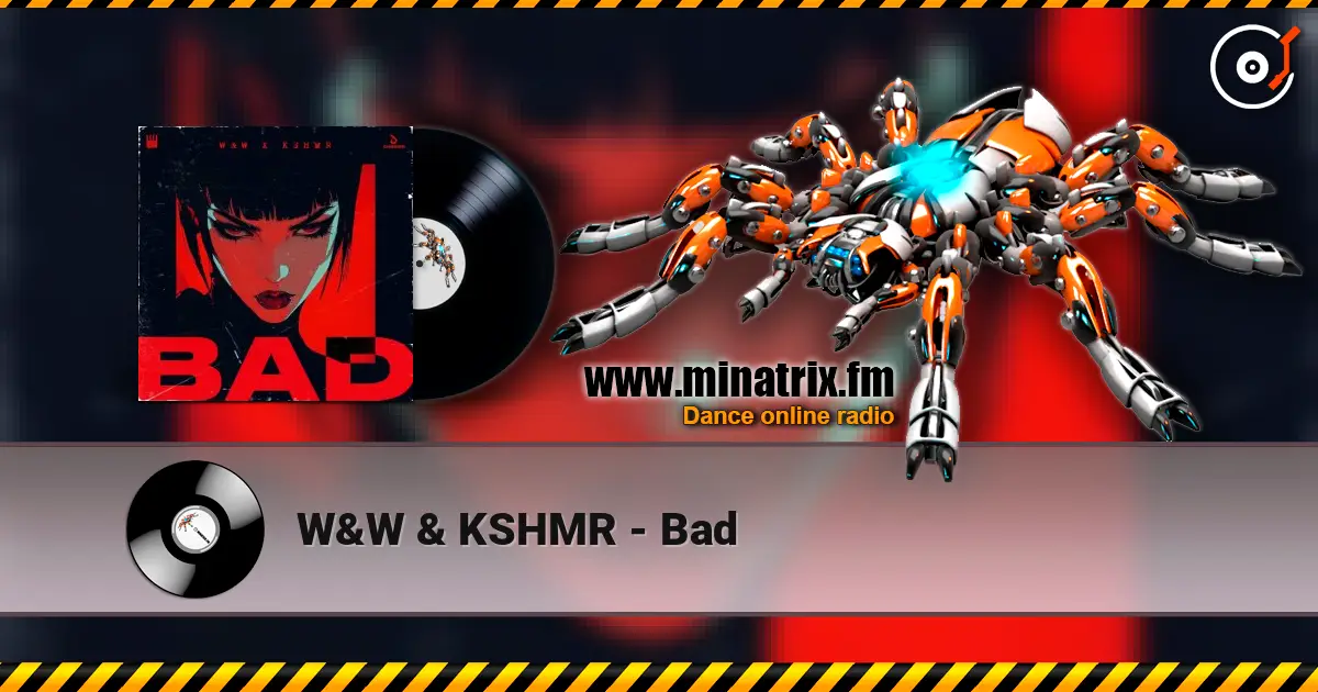 W&W & KSHMR - Bad слухати онлайн у високій якості | Minatrix.FM