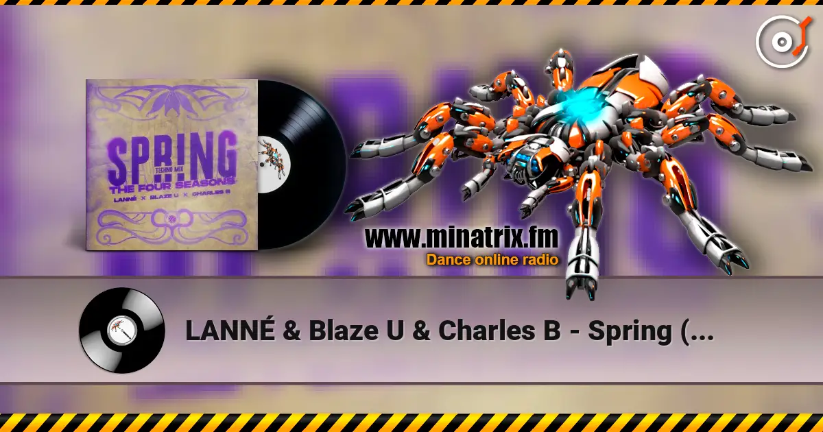 LANNÉ & Blaze U & Charles B - Spring (The Four Seasons) (Techno Mix) слушать онлайн в высоком качестве | Minatrix.FM