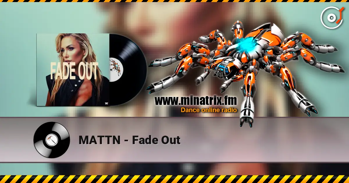 MATTN - Fade Out 在线收听高音质 | Minatrix.FM