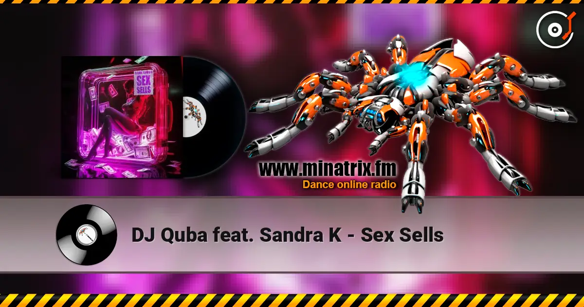 DJ Quba feat. Sandra K - Sex Sells online in hoher Qualität hören | Minatrix.FM