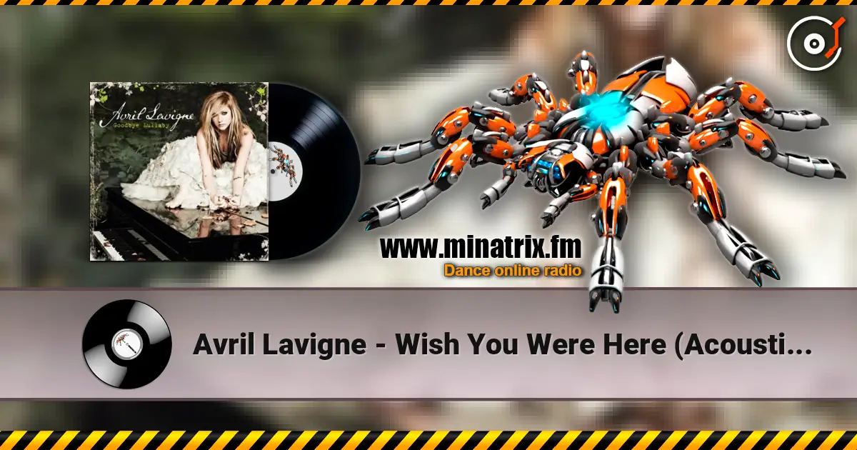 Avril Lavigne - Wish You Were Here (Acoustic Version) слушать онлайн в высоком качестве | Minatrix.FM