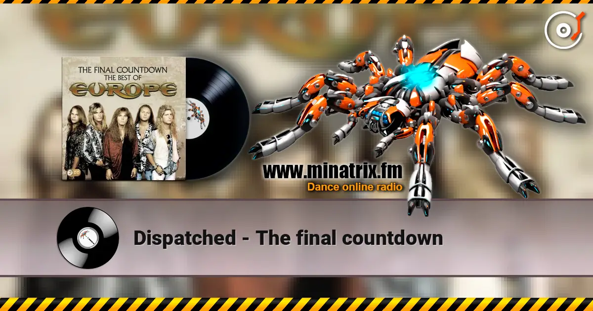 Dispatched - The final countdown слушать онлайн в высоком качестве | Minatrix.FM